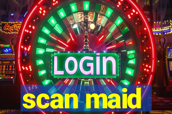 scan maid